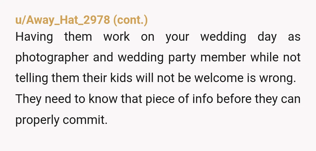 u/EvenPossible5918 It’s your wedding, you can do what you want. When it comes to child free weddings, just be prepared some people with kids might not choose to come. Or...