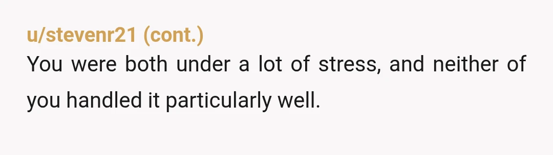 u/liltrashpanda_x ESH. I’m sure this was a stressful situation for both of you so emotions were high, but you asked her to drive and she agreed. You clearly knew she...