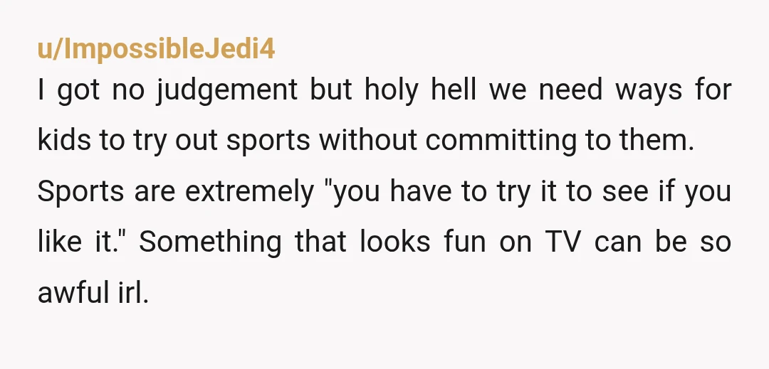 u/helenaflowers Hell no, NTA. She's 12, that's old enough to start having accountability for stuff like this. If the coach was mean and that's why she wanted to quit, that's...