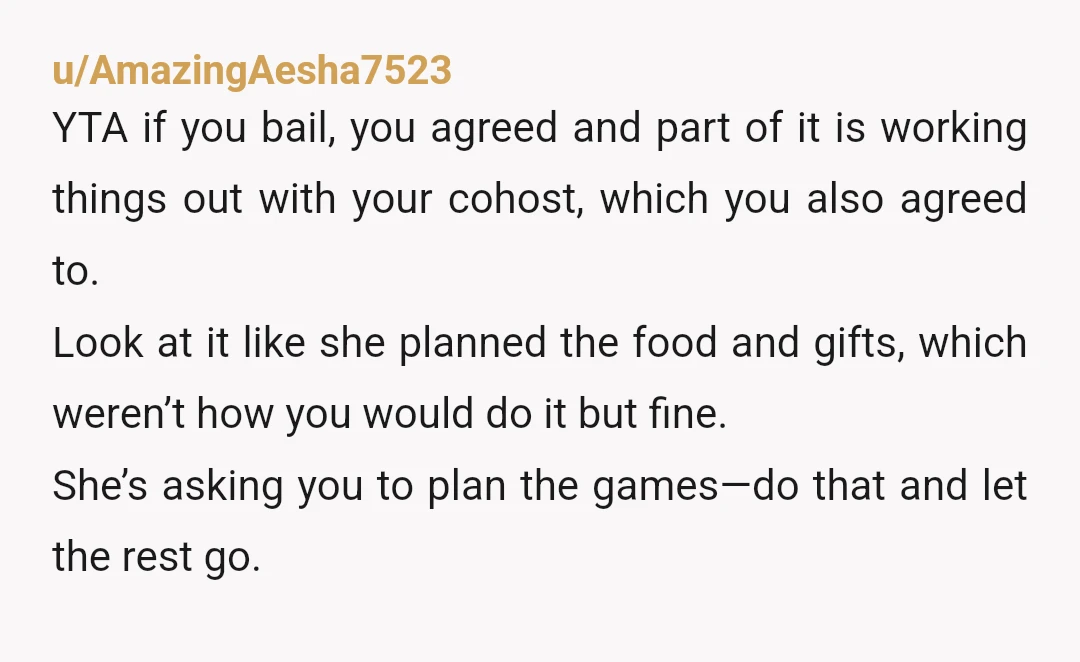 u/Brefailslife420
Nta. Talk to the bride. What does she want its her party.