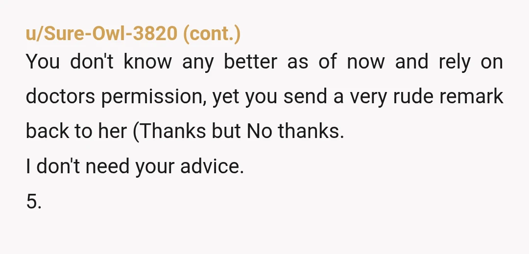 u/Failure2_Communicate YTA. Besides the fact that you all are downright snarky to each other, MIL is correct. No way did any nurse give her the okay to drive a short...