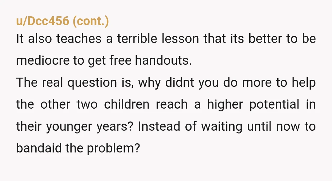 u/simplyexistingnow
YTA. Your middle kid didn't have countless opportunities they worked for them.