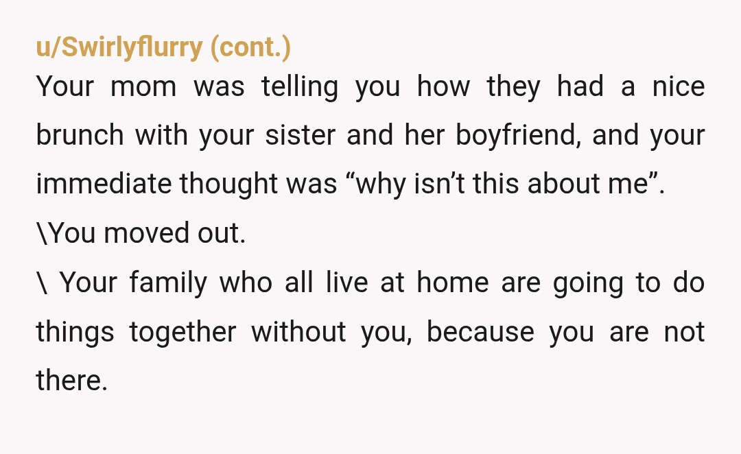 u/ReindeerUpper4230 Who is “everyone else in the immediate family”? Just your parents and your sister who still lives at home? If so I don’t find it that odd. They invited...