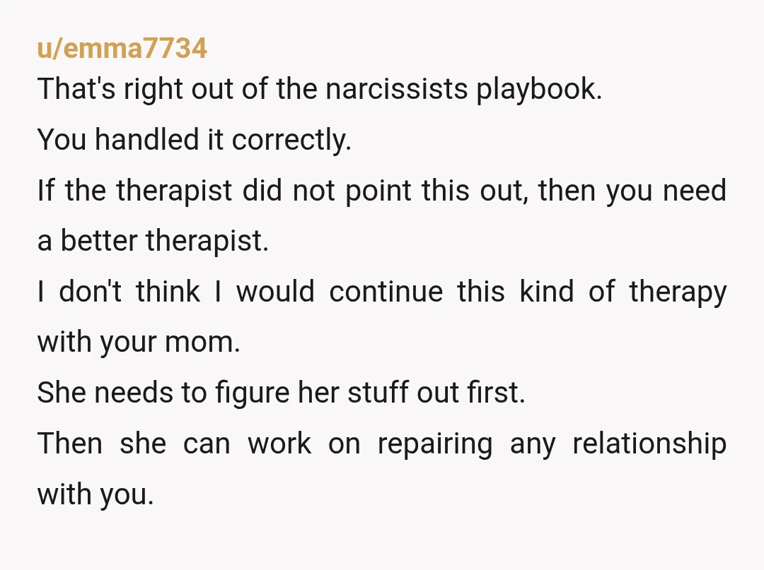 u/BarbieJeepBeep I have a book recommendation, Adult Children of Emotionally Immature Parents. It helped me sort through and make sense of some of the behavior of my own emotionally immature...