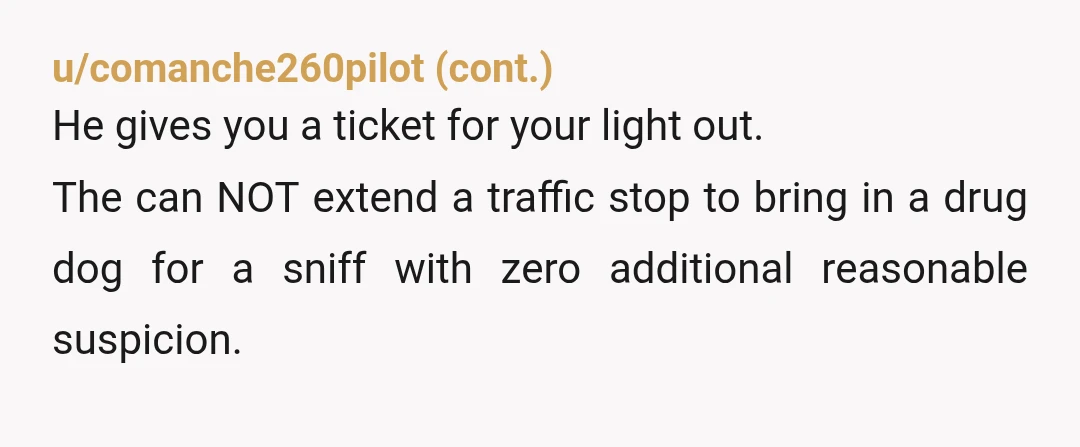 u/Candi_Kane33
YTA for letting them search your car without an actual warrant.