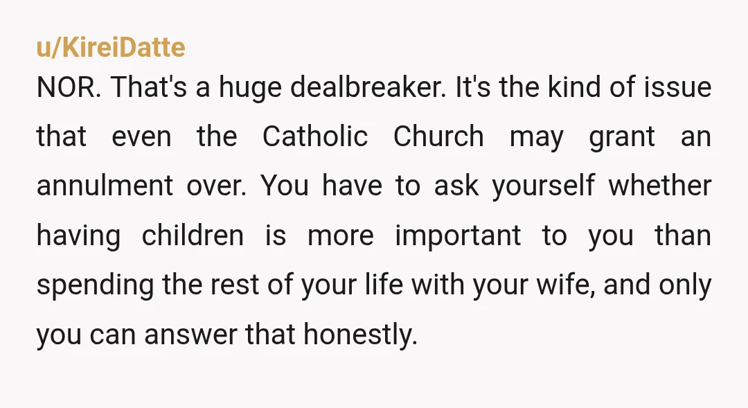 u/crowofbattle NOR, your goals no longer align. You cannot ask her to have children, and she cannot ask you to forgo fatherhood. It’s tough, but you both need to find...