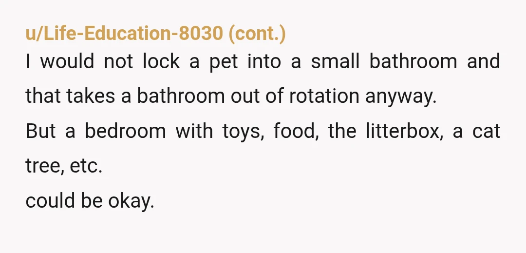 u/Itchy_Juice_2528 ESH. Putting a cat in a room with his food, water and litter box is not cruel. The cat and the child will both be safer with the cat...