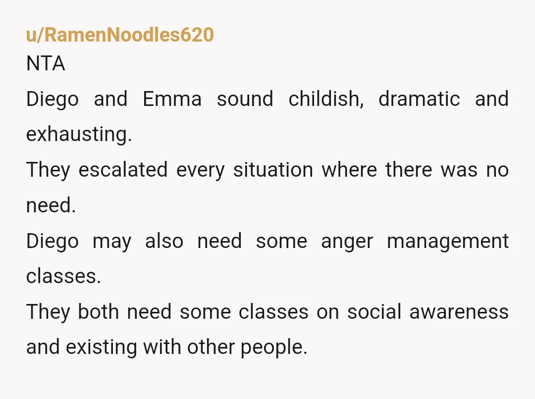 u/1RainbowUnicorn
NTA. It was none of her business to try and interfere in the relationship with you and Pete.