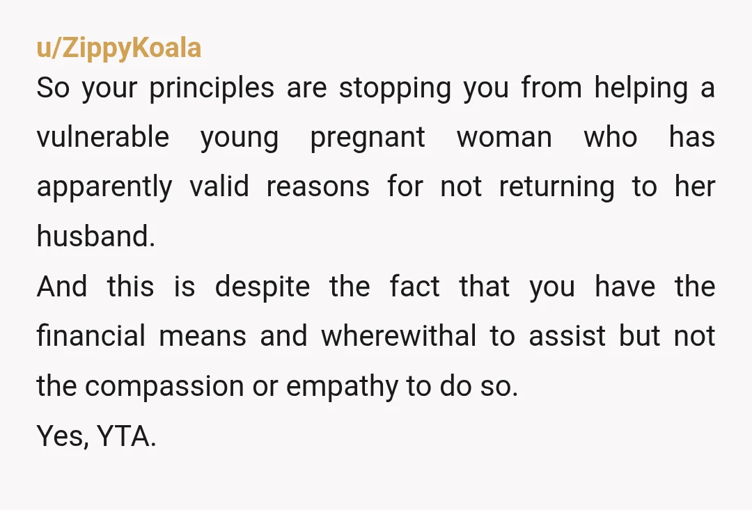 u/ReadMeDrMemory YTA. "I can help her, I have house and means, so it is not issue." Except that you are not offering to help her. You are threatening to turn...