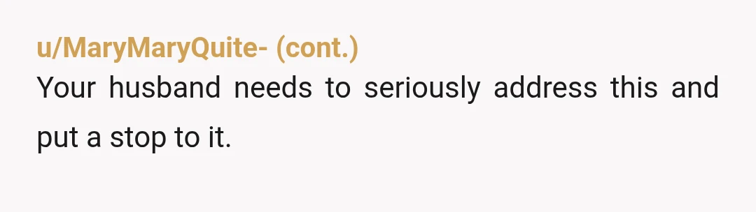 u/begme2again
"no FIL, once married we are both supposed to concentrate on our family. not my family or his family, our family.
Stay in your lane"