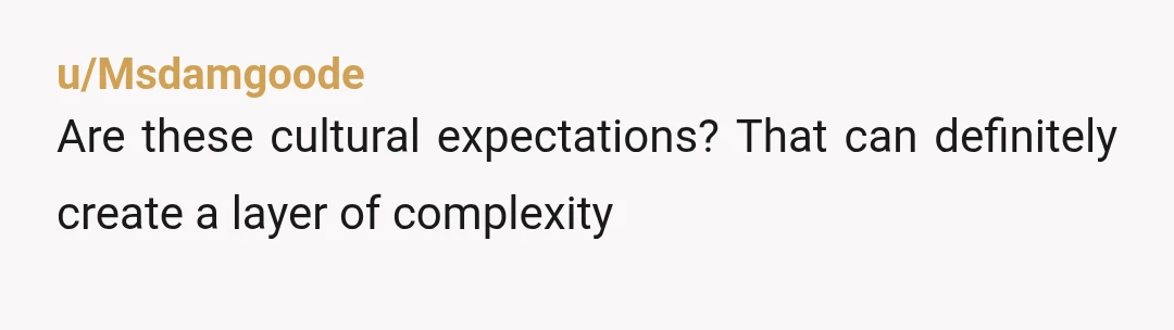 u/OpeningChipmunk1700 NTA. That setup is completely unreasonable to impose on someone if it is not already part of their culture or expectation. If he had wanted this, he should have...