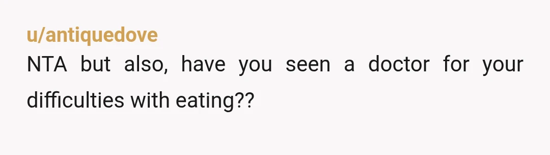 u/Roswyne NTA. He wouldn't like you eating food off his plate at the table, would he? That is still your dinner plate, even if you haven't finished eating it and...