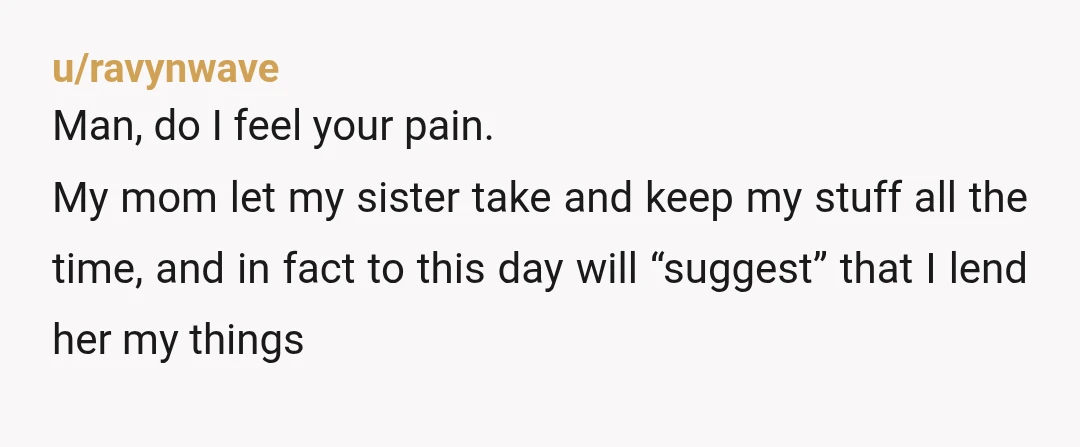u/SilverDarner
NTA - There are ways to encourage kids to share nicely with sibs and then there's...this.