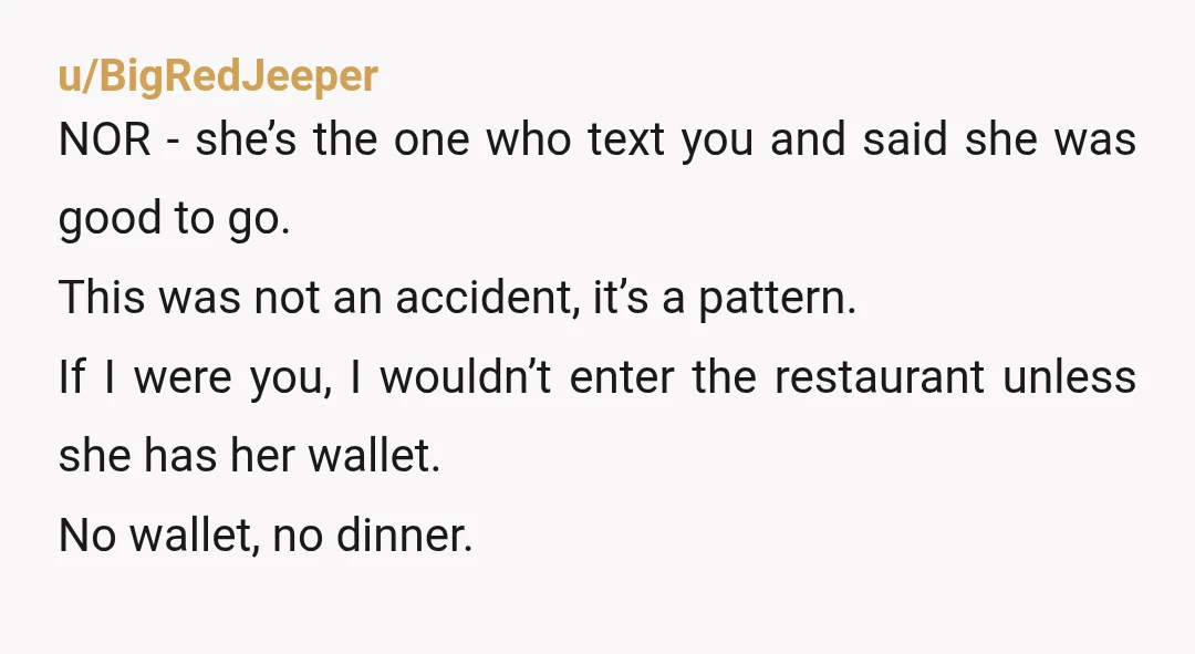 u/BigRedJeeper NOR - she’s the one who text you and said she was good to go. This was not an accident, it’s a pattern. If I were you, I wouldn’t...