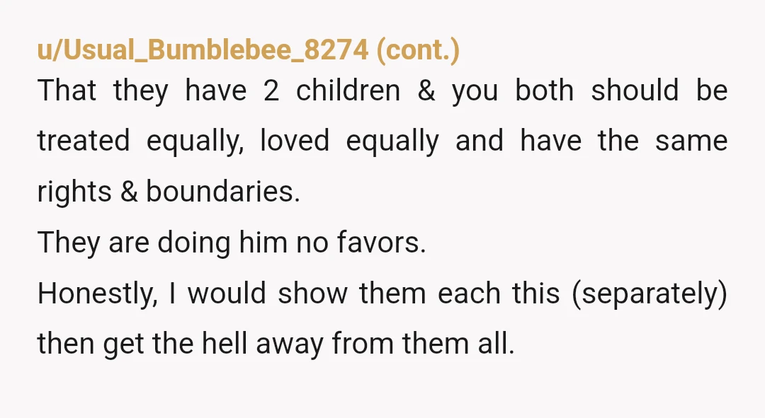 u/VenturaHighway377 Your parents are a-holes and are blaming you for the horrible behavior of their abusive son. Start saving as much money as you can in order to move out,...