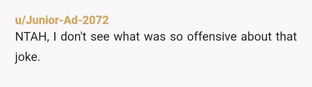 u/potatoesandbees NTA. You didn't say anything insulting or rude about the baby; if anything, it was praise in the form of a joke, going along with what your friend was...