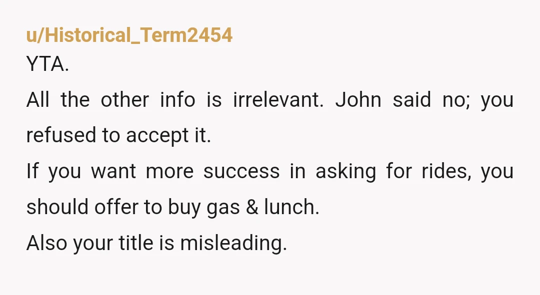 u/one_two_three_boogie
Info- do you ask for rides often? If it’s a long trip, do you chip in for gas or buy lunch? What kind of a car guest are you,