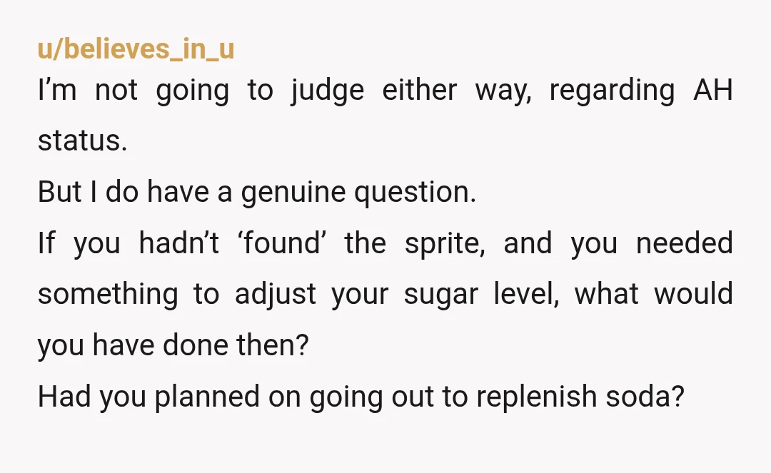 u/believes_in_u I’m not going to judge either way, regarding AH status. But I do have a genuine question. If you hadn’t ‘found’ the sprite, and you needed something to adjust...