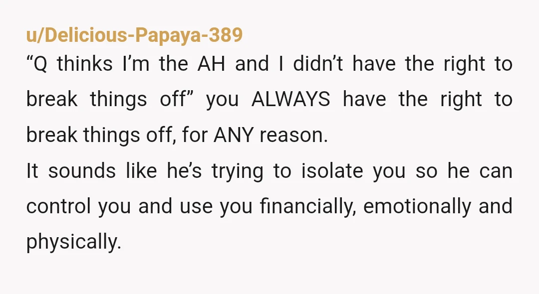 u/tiredgummybear
NTA.
He’s a whole ass red flag.
But why would you have to cut contact with your family if you moved in with him? That sounds extreme