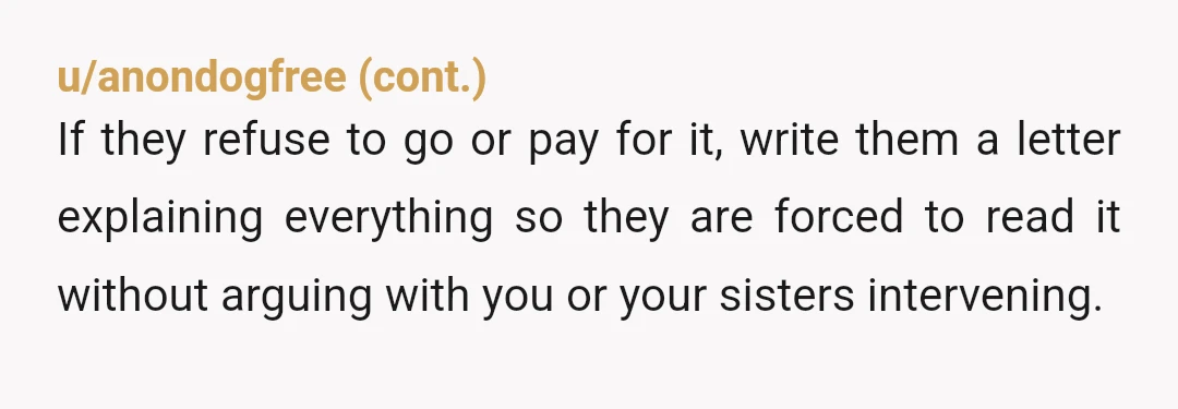 u/RefrigeratorNo686 Nta, family is more about behavior than blood. You are under no obligation to subject yourself to their antics simply because you have the same parents. Protect your peace....