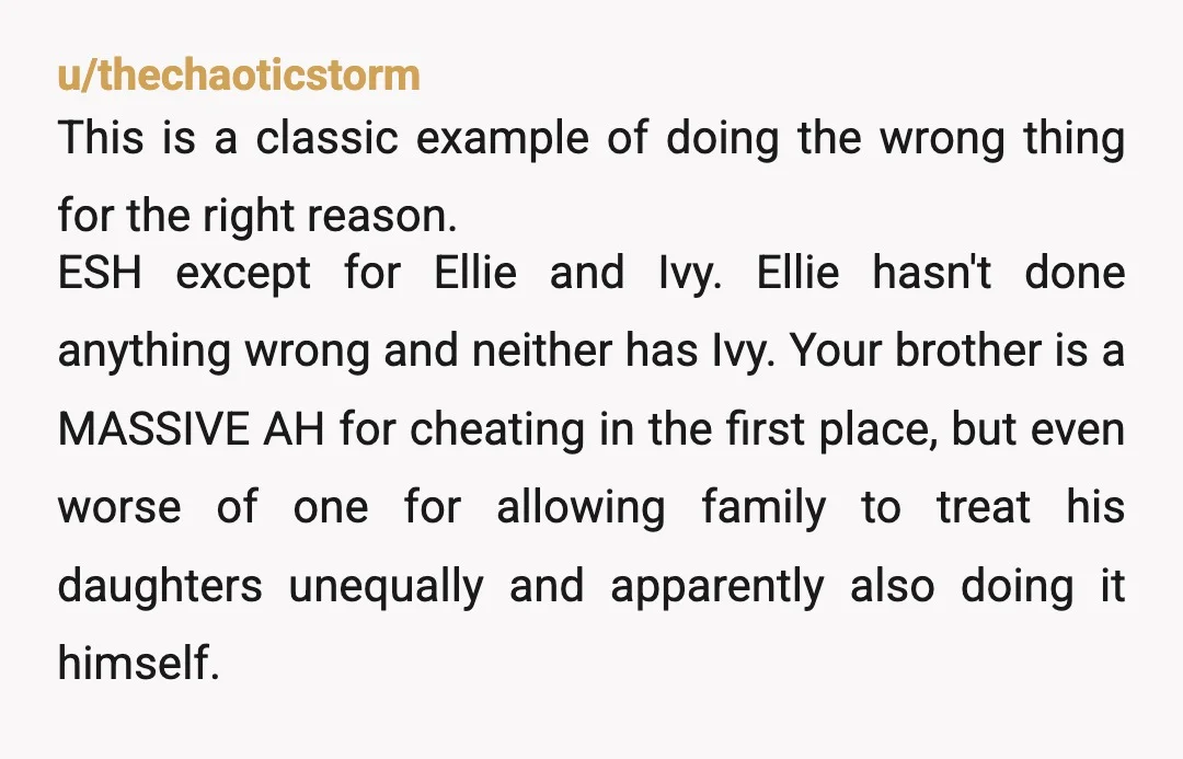 u/thechaoticstorm This is a classic example of doing the wrong thing for the right reason. ESH except for Ellie and Ivy. Ellie hasn't done anything wrong and neither has Ivy....