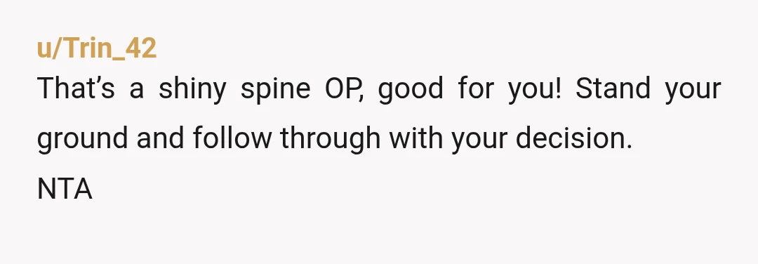 u/onlyoneofmetoday Nta, you are standing up for yourself and they don't like it, they have tried to pressure you to move the location to suit them but its not about...