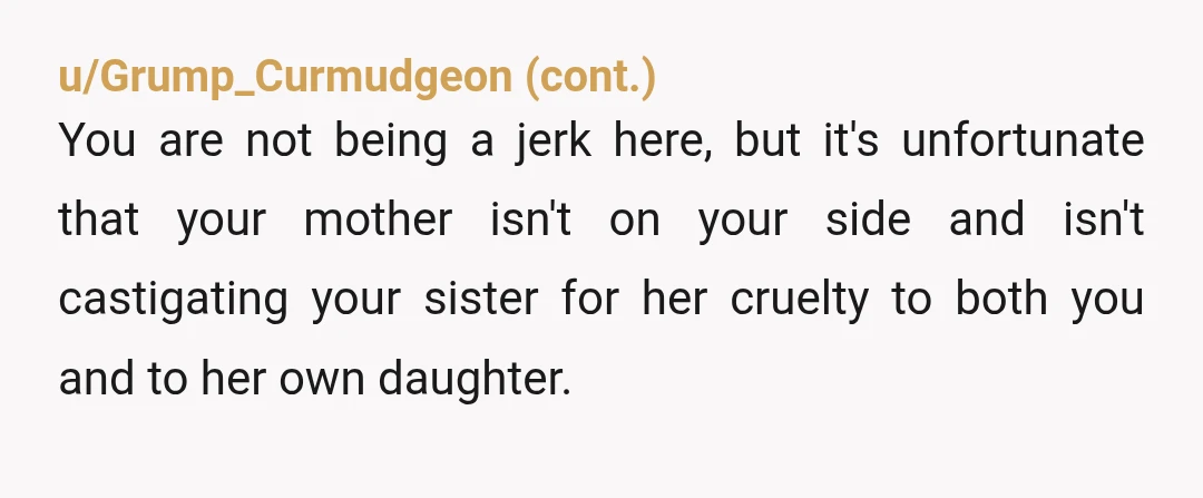 u/TomeThugNHarmony4664 You “wouldn’t understand” because you have been giving up YOUR personal life to help a lying sister. And your mom is enabling and probably has always enabled this. NOtice...
