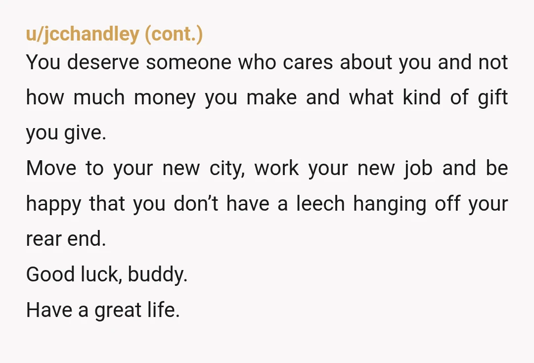 u/Oncer93
NTA. She sounds spoiled. You were being responsible with your own Money.