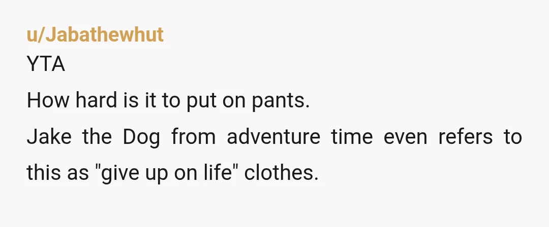 u/Flassourian It's not even a thing. Yeah, people shouldn't ALWAYS go to the store in PJs, but I don't even blink if I see someone shopping in their jammies. Who...