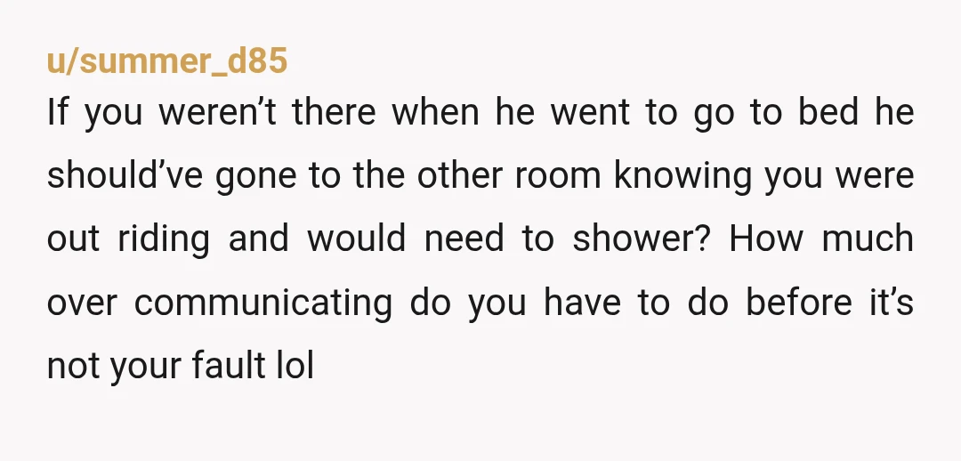 u/Then-Chocolate-5191
NTA if this bothers him this much, he should watch some YouTube videos and figure out how to add a shower to the other bathroom.