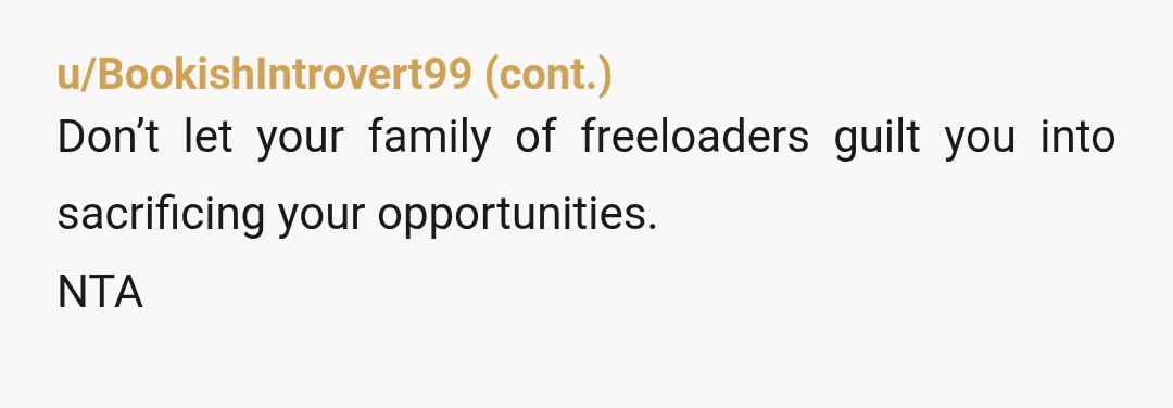 u/cassowary32
Don’t wreck career and future savings for a family discount that you aren’t even taking advantage of.
That makes no sense.
NTA.