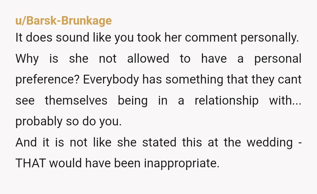 u/SouthDiligent8959
YTA.
She said that she personally could not get with someone who already has kids.
She's entitled to her opinion.