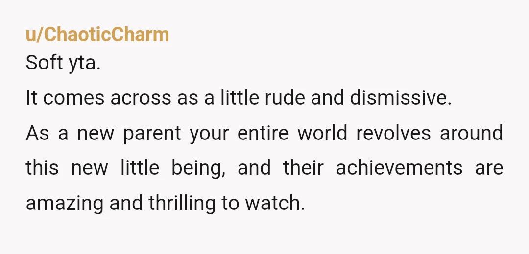 u/Dingaling87 Every parent thinks their kid is the smartest and cutest kid on the planet, and a number of those parents like to gush about their kid to everyone they...