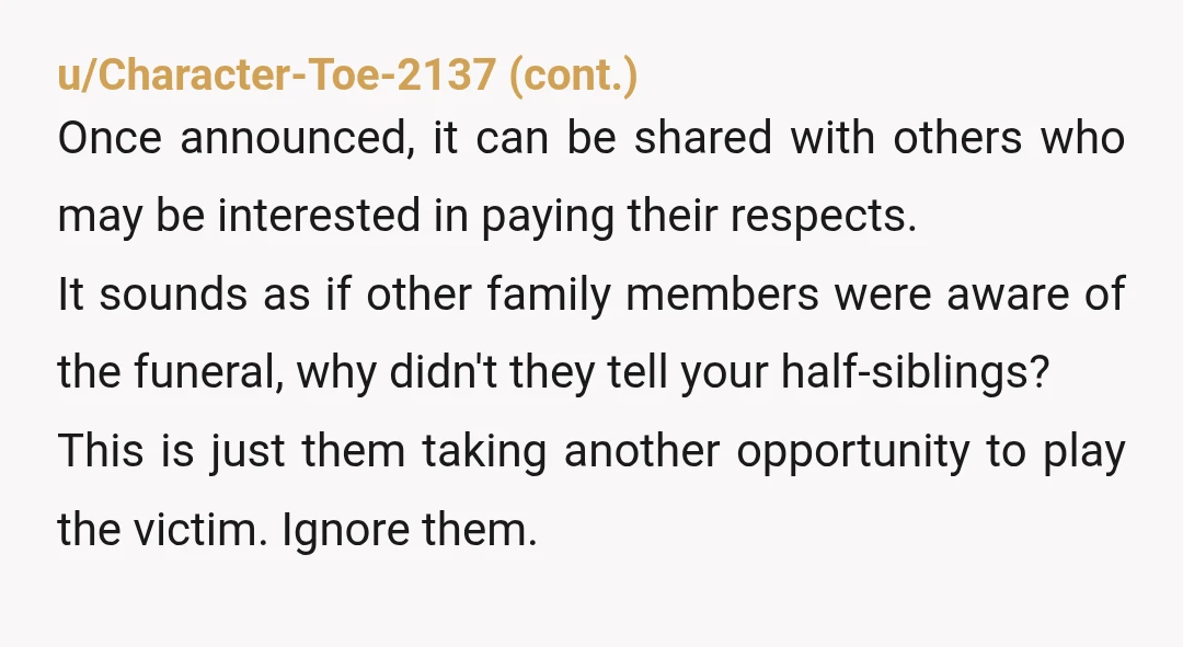u/ApprehensiveBook4214 NTA. They chose to be estranged from Dad. The natural consequences of that are that you don't get information about the person you're estranged from. At least you don't...