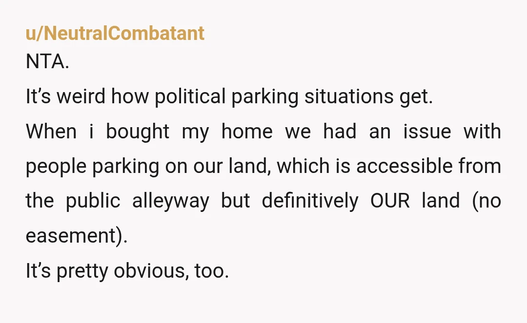 u/BefuddledPolydactyls NTA. For all the vehicle's owner knows, the police drove by and called it in. When there's a marked no parking area, it's usually for a reason such as...