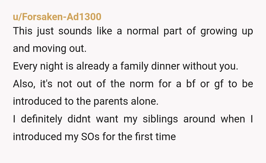u/issy_haatin You mean they had brunch with all the people living in the house and she introduced her boyfriend? Yeah YTA You don't live at home anymore, they don't have...