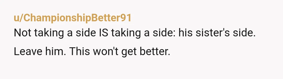 u/Impressive-Union6961 Your husband does not care about you or respect you. Situation with his family is terrible, but a bigger issue is that he does not believe you have any...