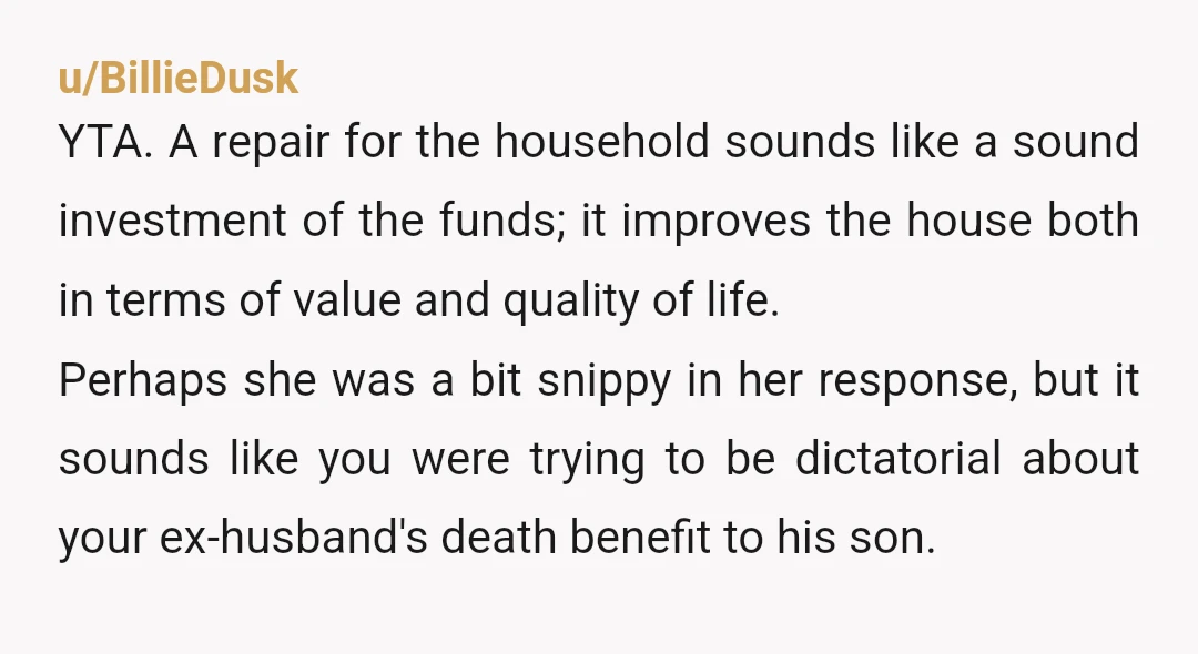 u/BrilliantGeologist82 YTA. It's not your money, it's your son's money. And if he chooses to handle all money choices with his life partner, that's HIS decision regardless of how you...