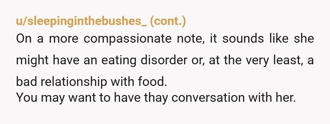 u/Stan__Wright If she eats YOUR fries she can rationalize it as 'one or two fries; no calories', even if she ends up stealing half your order. By ordering her her...