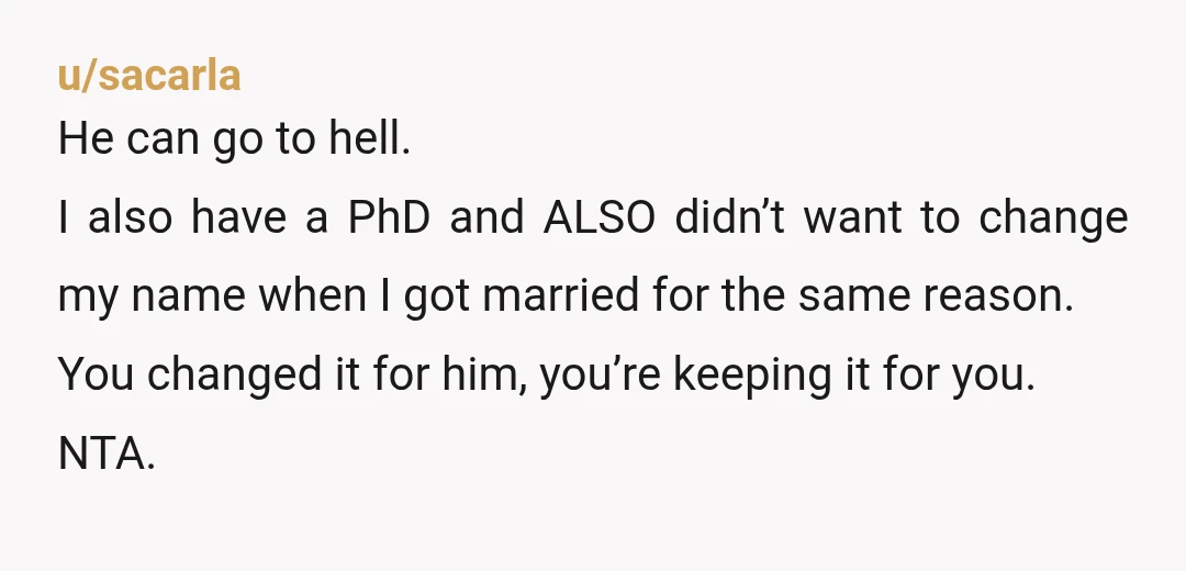 u/Muted_Piccolo278
Tell him you’re actually improving on his family name.
Now there’s someone with intelligence, education and academic respect tied to it.
Not just an Uber driver!