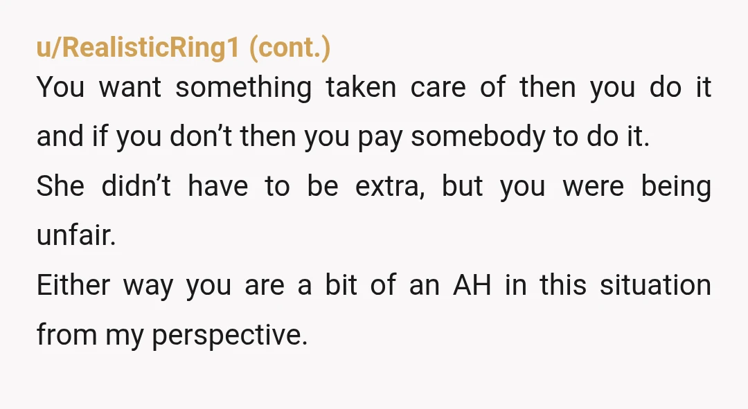 u/Personal-Piglet1397 Ask her for the proof an receipts off her service an tine stamps off calls an emails etc an then you will get lawyer scan over her work an...