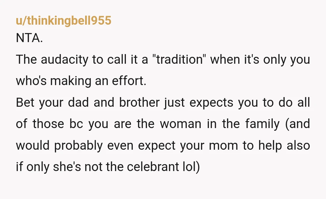 u/yourshaddow3 INFO: Had you ever discussed the unfair distribution of labor for this? How close to your mom's birthday did you drop this bomb? If couples counseling taught me anything,...