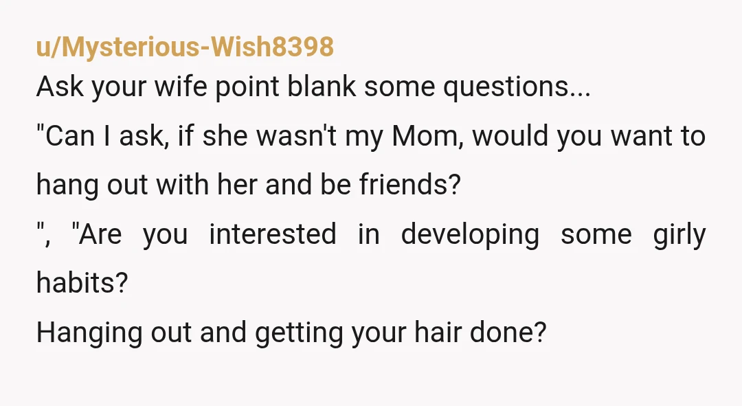 u/PassingTimeOnline Maybe your wife isn’t as two dimensional and sexist as you and sees your mom and SIL for who they are and actually likes them. Maybe she finds it...