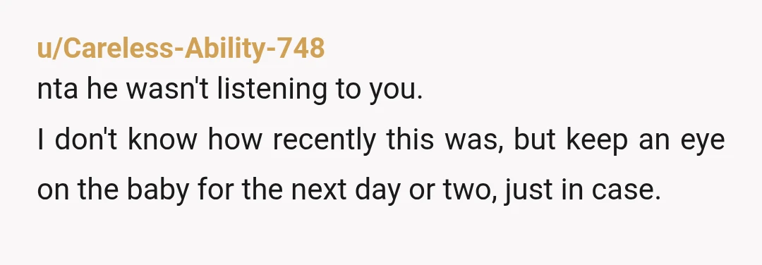 u/SleepyDeluxe
NTA.
But this sounds intentional.
Like he wanted something to happen so you won't ask for help again in the future.