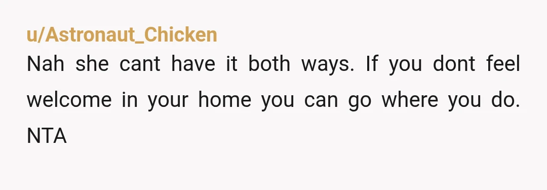 u/lushberries NTA shes selling your whole room and turning it into a gym before you've even left, then offering you a couch for a month long break, you didn't take...