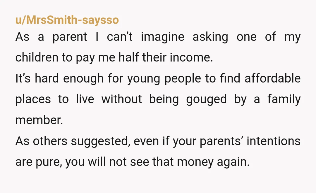 u/Green-Dragon-14
Tell them to put you on the deed & you'll help out.