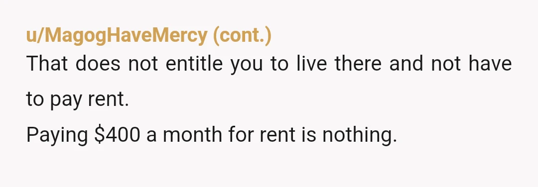 u/oneislandgirl $400 is pretty reasonable for rent but if he wants to do that, you should split groceries and utilities. I don't understand how paying for all the groceries makes...