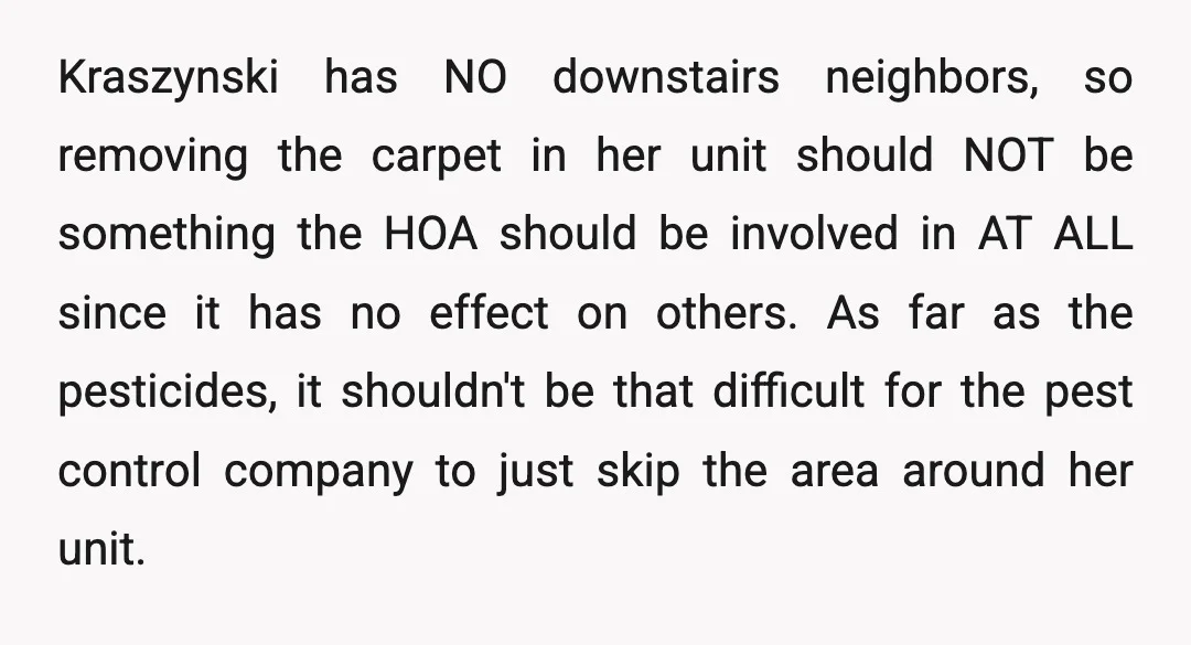 Kraszynski has NO downstairs neighbors, so removing the carpet in her unit should NOT be something the HOA should be involved in AT ALL since it has no effect on...