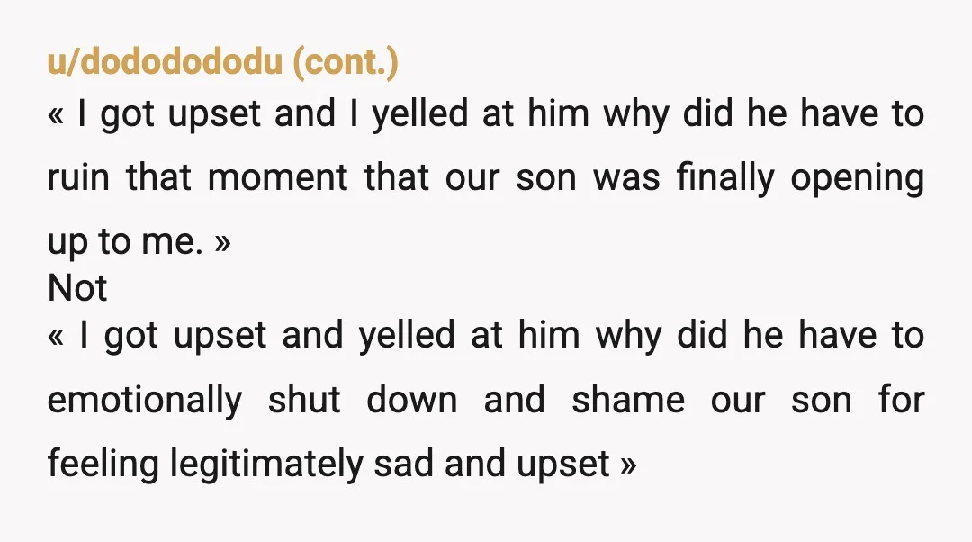 u/Bubbly_Chicken_9358 I mean, you shouldn't have yelled it at him. But you should have confronted him about this long ago. He is hurting your children. Your baby is attempting to...