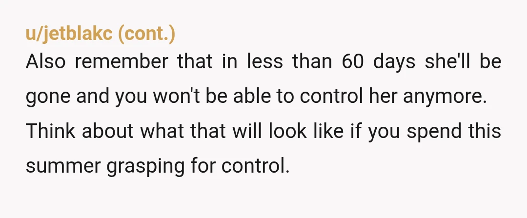 u/bananapanqueques If her access to housing, a car & phone is dependent on your control of her, you're a pretty massive AH in general. Stop controlling her if you want...
